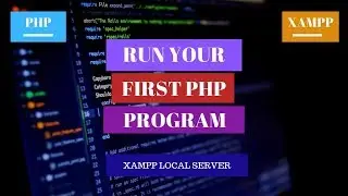 Run first PHP program on Xampp Local server