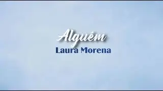 ALGUÉM - Laura Morena (Com Letra)