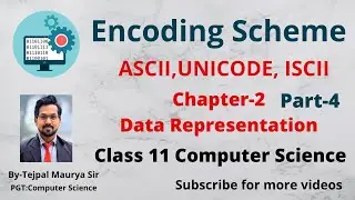Encoding Scheme ( ASCII,Unicode, ISCII)| Chapter 2 Data Representation | Class 11 Computer Science