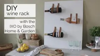 Easy DIY wine rack build with the IXO by Bosch Home & Garden