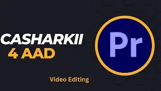 Video Editing | Casharkii 4aad -  Premiere Pro