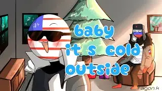 baby it's cold outside meme [ country human ]