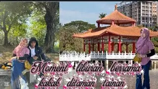 MOMENT LIBURAN BERSAMA KAKAK KU DITAMAN TAINAN 
