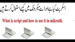 Mikrotik router Tutorial No.98:What is script and how to use it in mikrotik in Urdu/Hindi