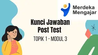 KUNCI JAWABAN POST TEST TOPIK 1 MODUL 3 PLATFORM MERDEKA MENGAJAR 