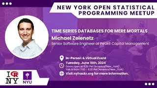 Time Series Databases for Mere Mortals with Michael Zelenetz - nyhackr June Meetup