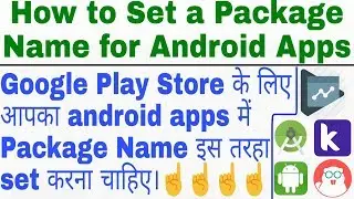 How to set Package Name in Android Application for Google Play Store.