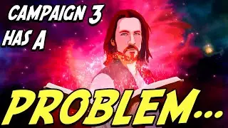 Critical Role Campaign 3 Has A REAL Problem... | Critical Role Breakdown
