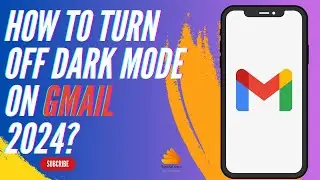 How to Turn Off Dark Mode on Gmail 2024?