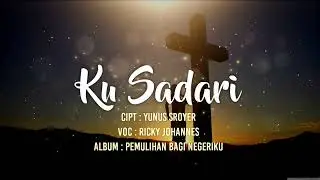 Ricky Johannes - Ku Sadari (Lyric) Pop Rohani