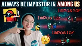 How to be Impostor in Among Us every time | Paano maging Impostor sa Among Us