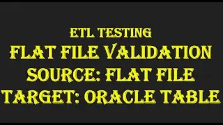 Acing the ETL Testing Interview: Flat File Validation  Source is File and Target is Table