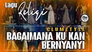 Clumztyle - Cover Religi || Bagaima Ku Kan Bernyanyi