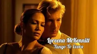 Loreena McKennitt💘Tango To Evora