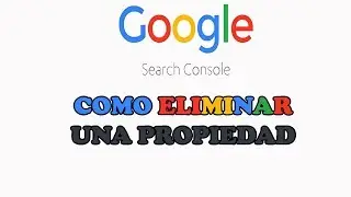 ELIMINAR PROPIEDAD, DOMINIO O WEB EN GOOGLE SEARCH CONSOLE NUEVA VERSION