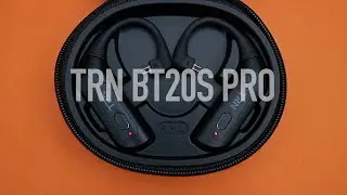 TRN BT20S Pro Review: TWS For Audiophiles