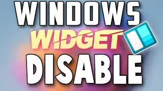 How To Disable Windows Widgets On Windows 11 | Problems | Windows 10