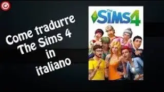 COME TRADURRE THE SIMS 4 IN ITALIANO! /PC