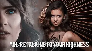 Look down, you’re talking to your highness