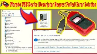 Morpho USB Device Descriptore Request Failed | PC USB Error Solution | New Windows Installation