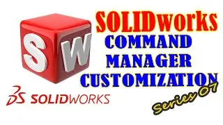 Command manager customization | SolidWorks Essential | Series 07 