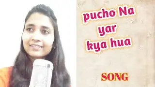 Pucho Na Yaar Kya Hua | Zamane Ko Dikhana Hai | Cover by Shailja Maurya