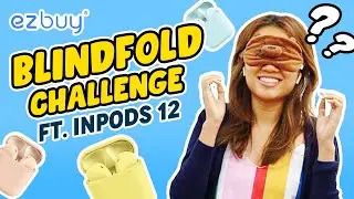 ezbuy Plays: Blindfold Challenge ft. InPods 12