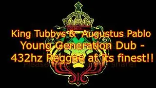 432 hz - King Tubbys  - Augustus Pablo  - Young Generation Dub  - 432hz