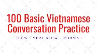 #vietnamese_conversation.  100 Basic Vietnamese Conversation Practice