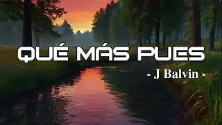 J Balvin  - Qué Más Pues (Lyrics)