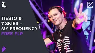 Tiësto & 7 Skies - My Frequency [FL Studio 20 Remake + FREE FLP]