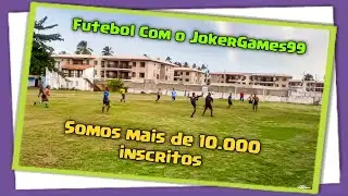 Futebol Com o JokerGames99 Somos mais de 10.000 inscritos