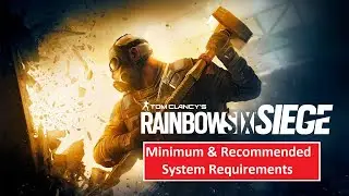 Tom Clancy's Rainbow Six Siege PC Minimum & Recommended System Requirements