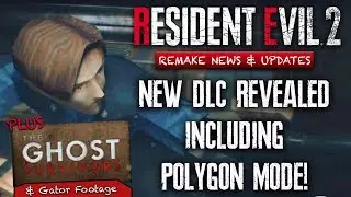 Resident Evil 2 Remake NEW DLC & More! Polygon Models & GHOST SURVIVORS Mode!