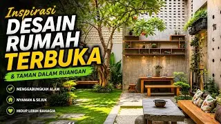 Inspirasi Desain Rumah Terbuka & Taman Dalam Ruangan Menggabungkan Alam Di Kehidupan Yang Cantik