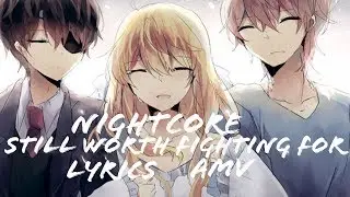 Nightcore still worth fighting for [lyrics] [AMV]