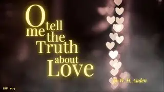 ‘O Tell me the Truth about Love’ by W. H. Auden (Poem: Season 7, Episode 1)
