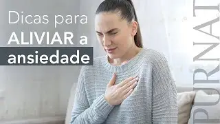 Dicas para aliviar a ansiedade.