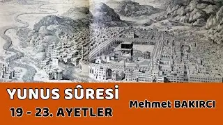 Kur'an-ı Anlamak | Yunus Sûresi  19 - 23. Ayetler ||  Mehmet BAKIRCI