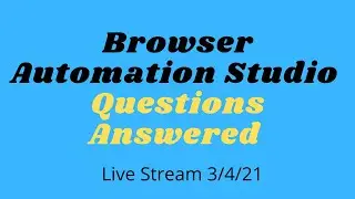 The Bot Empire Live Stream -  Browser Automation Studio Questions Answered