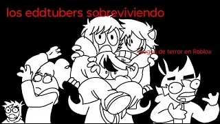 Los Eddtubers juegan juegos de Terror termina mal  ya que me da un infarto