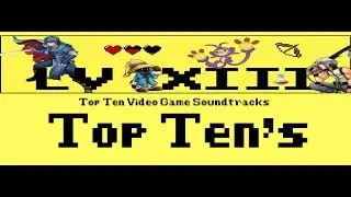 LvXIII's Top Ten Video Game Soundtracks