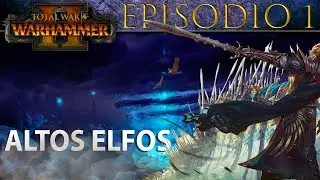 Total War: Warhammer 2 | Campaña ALTOS ELFOS - Episodio 1