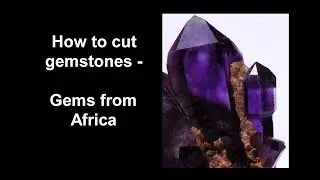 How to cut gemstones- Gems from Africa