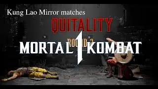 MK1: Kung Lao. Quitality/ Lao Mirror matches