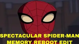 Spectacular Spider-Man Memory Reboot Edit