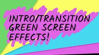 10 INTRO/TRANSITION GREEN SCREEN EFFECTS! (HD)