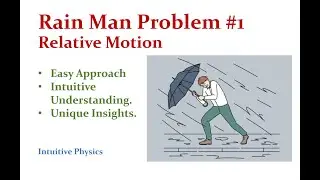 Rain Man Problem #1 - Relative Motion Like Never Before!  - Intuitive Physics.