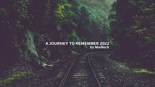 A Journey To Remember 2022 | Mixed By Madloch