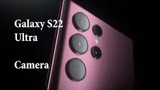 Galaxy S22 Ultra- What the camera